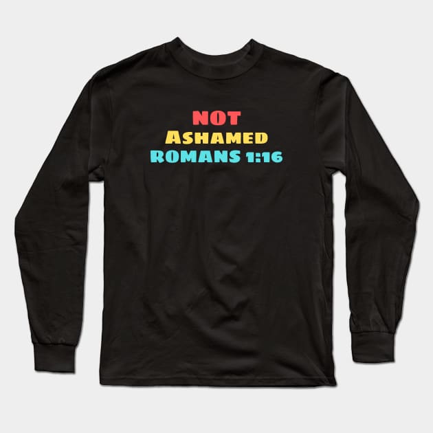 Not Ashamed | Christian Saying Long Sleeve T-Shirt by Prayingwarrior